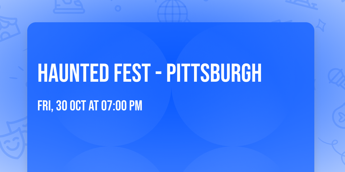 Haunted Fest - Pittsburgh