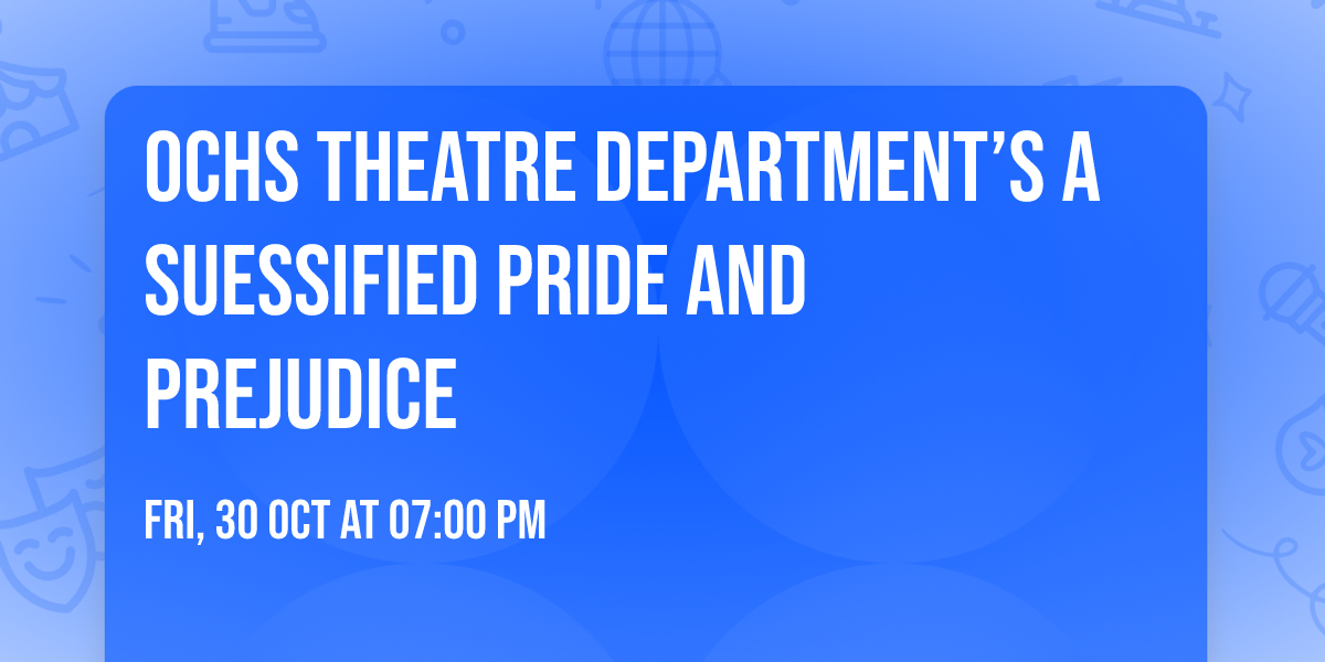 OCHS Theatre Department\u2019s A Suessified Pride and Prejudice