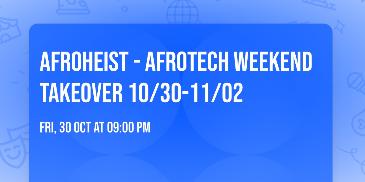 AFROHEIST - Afrotech Weekend Takeover 10\/30-11\/02 