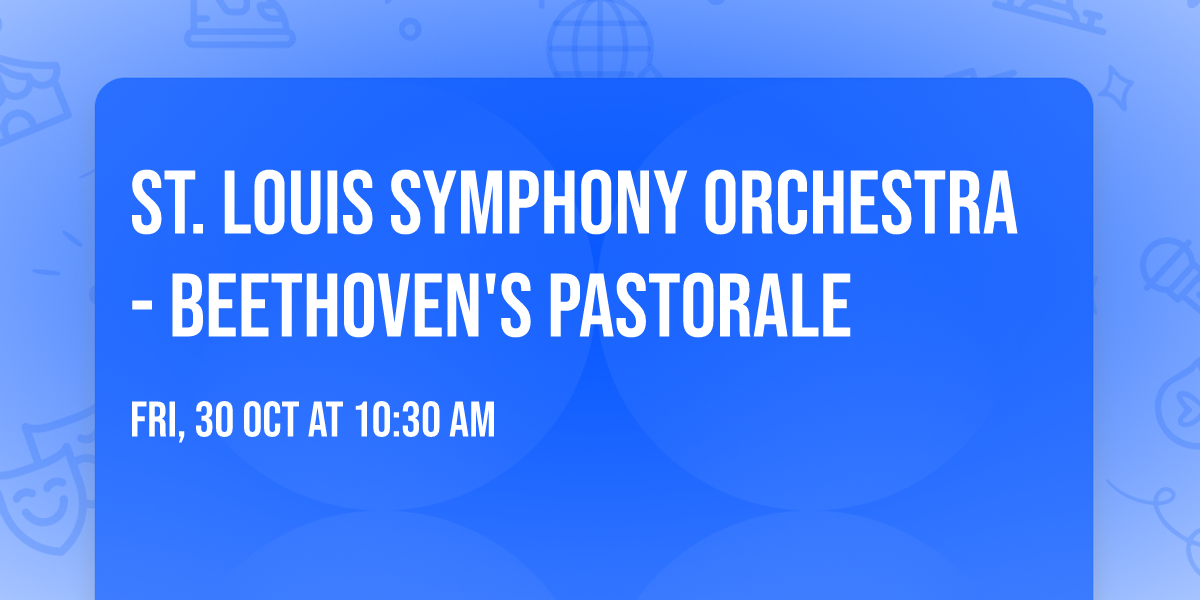St. Louis Symphony Orchestra - Beethoven's Pastorale