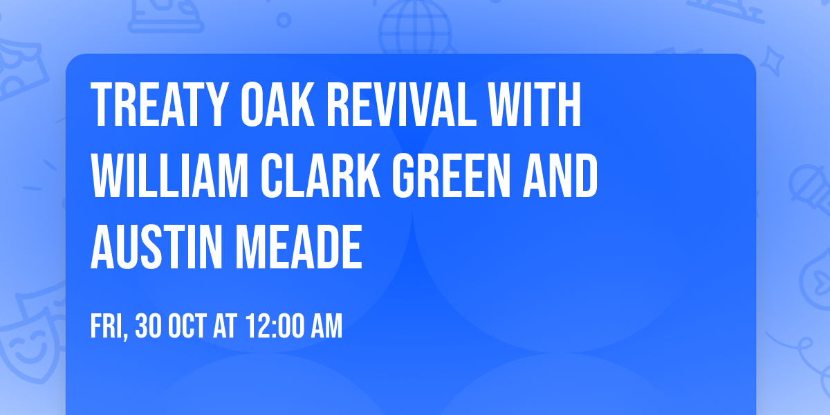 Treaty Oak Revival with William Clark Green and Austin Meade
