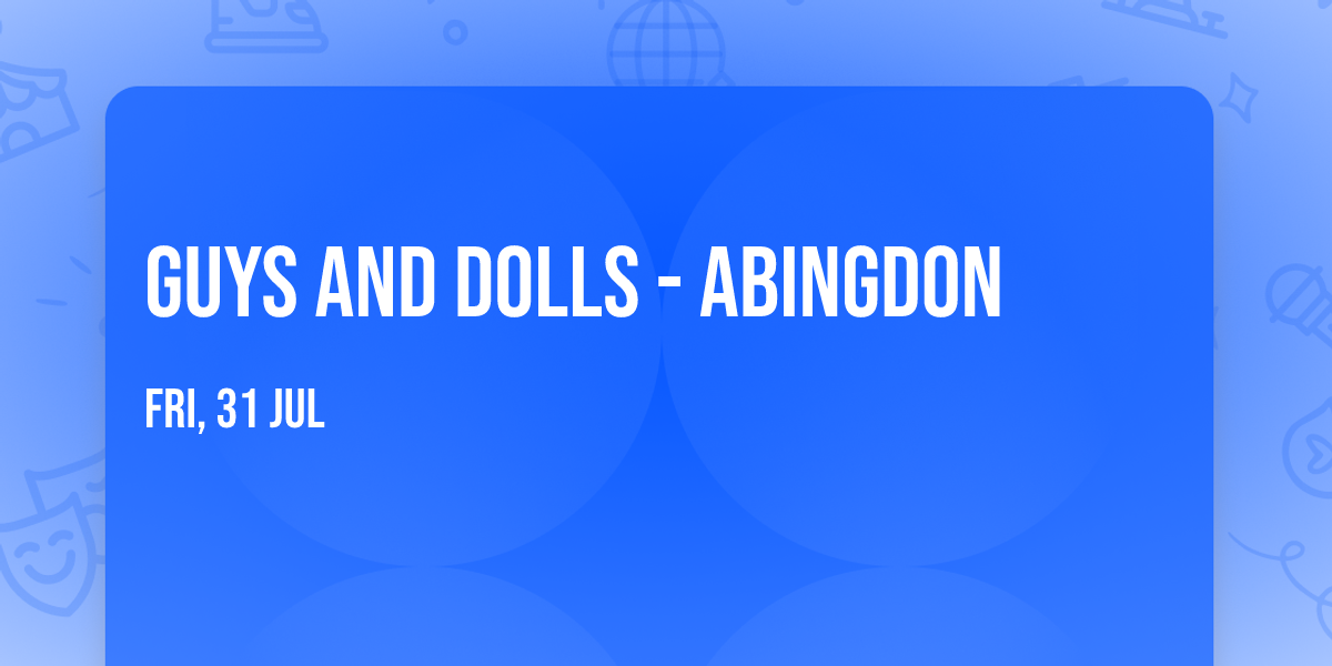 Guys and Dolls - Abingdon