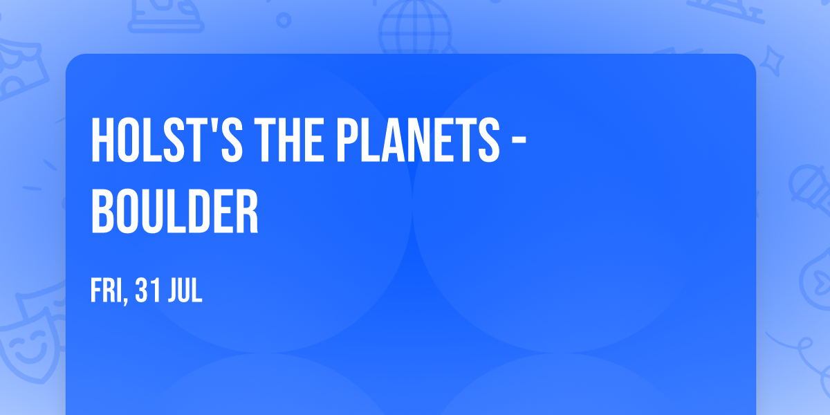 Holst's the Planets - Boulder