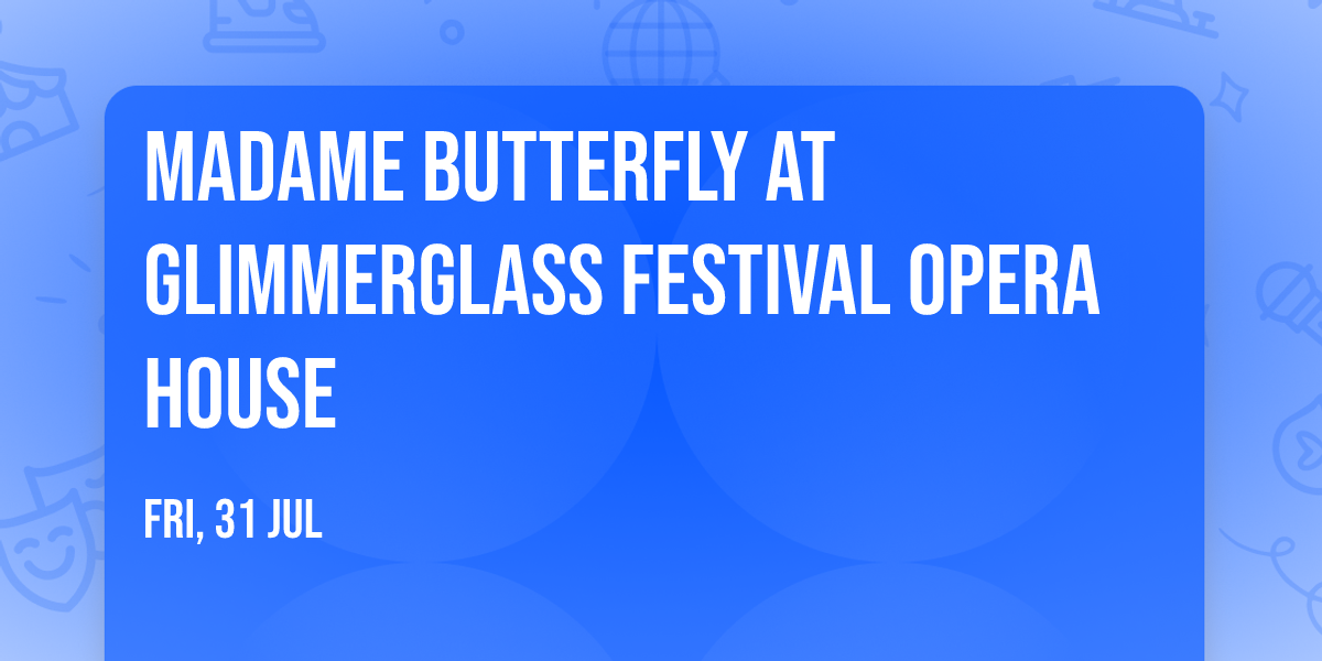Madame Butterfly at Glimmerglass Festival Opera House