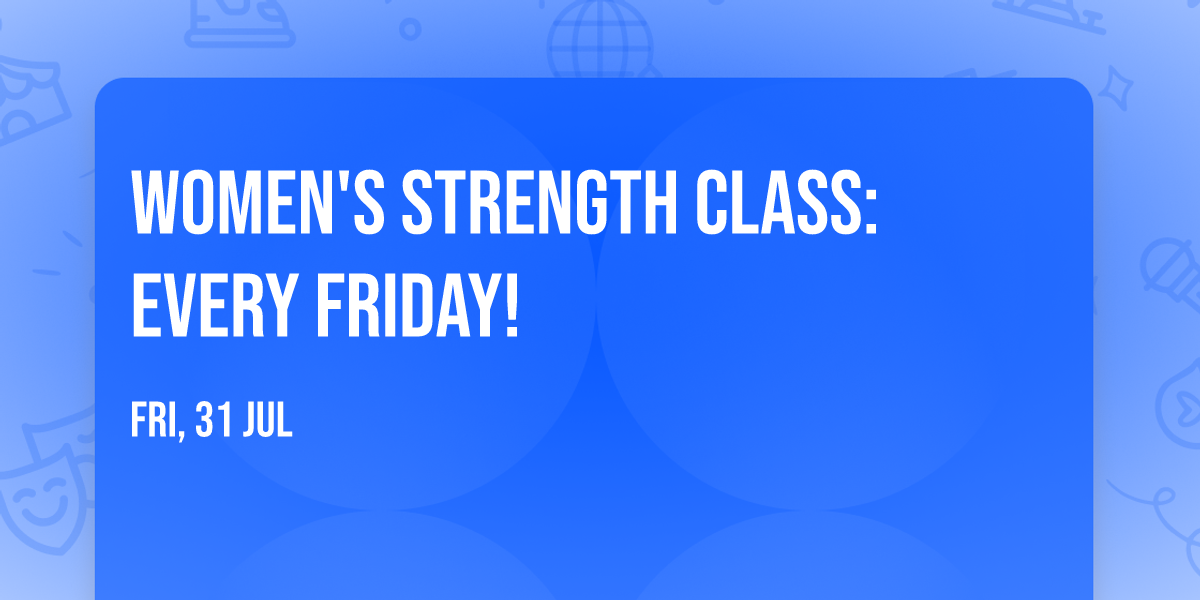 Women's Strength Class: Every Friday!