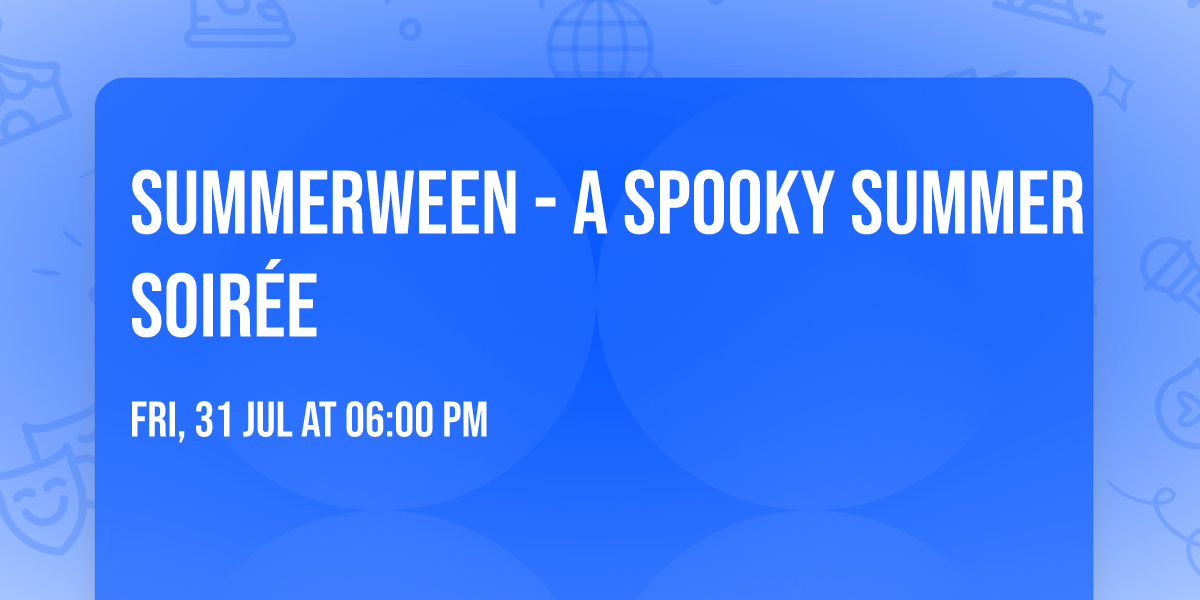 SUMMERWEEN - A spooky summer soir\u00e9e
