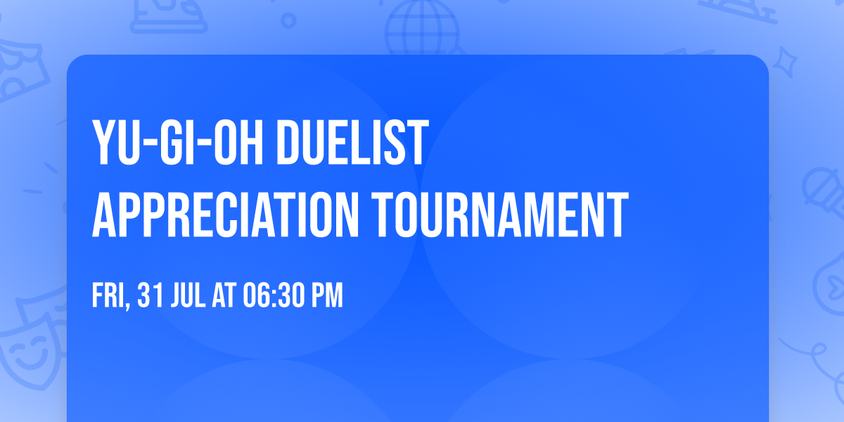 Yu-Gi-Oh Duelist Appreciation Tournament 