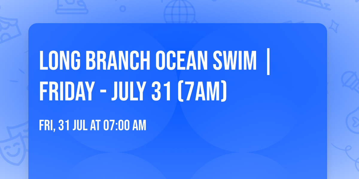 Long Branch Ocean Swim | Friday - July 31 (7am)