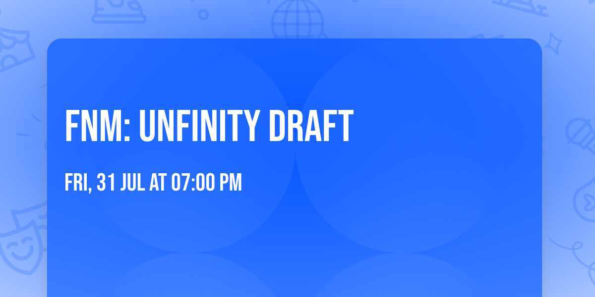 FNM: Unfinity Draft