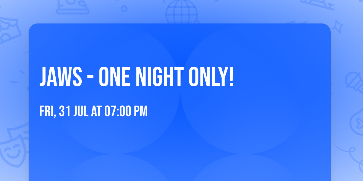 JAWS - ONE NIGHT ONLY! 