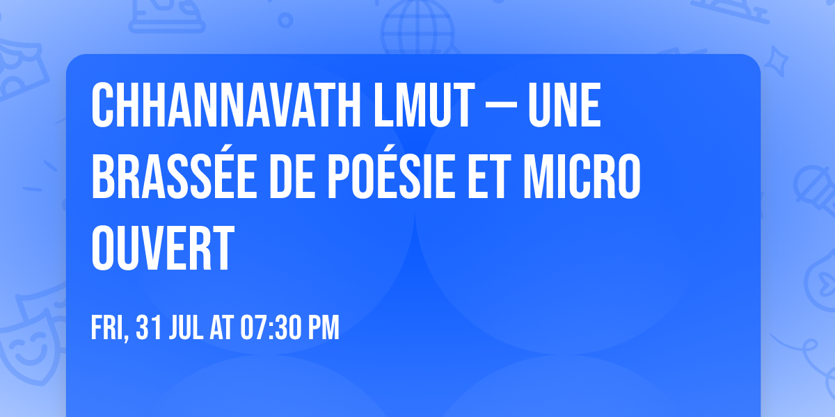 Chhannavath Lmut \u2014 Une Brass\u00e9e de Po\u00e9sie et Micro Ouvert