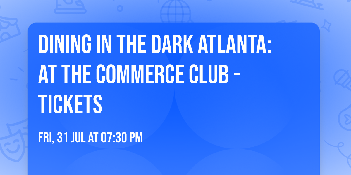 Dining in the Dark Atlanta: at The Commerce Club - Tickets