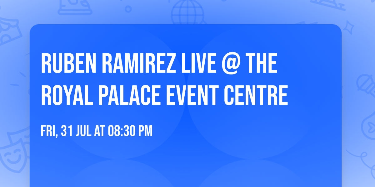Ruben Ramirez LIVE @ The Royal Palace Event Centre