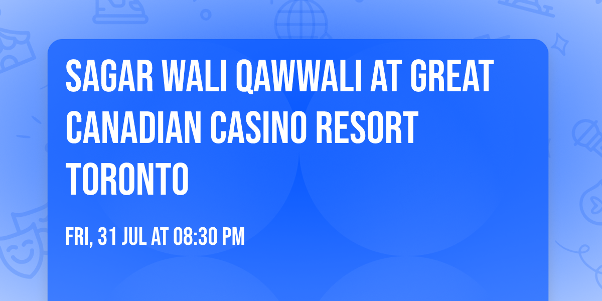 Sagar Wali Qawwali at Great Canadian Casino Resort Toronto
