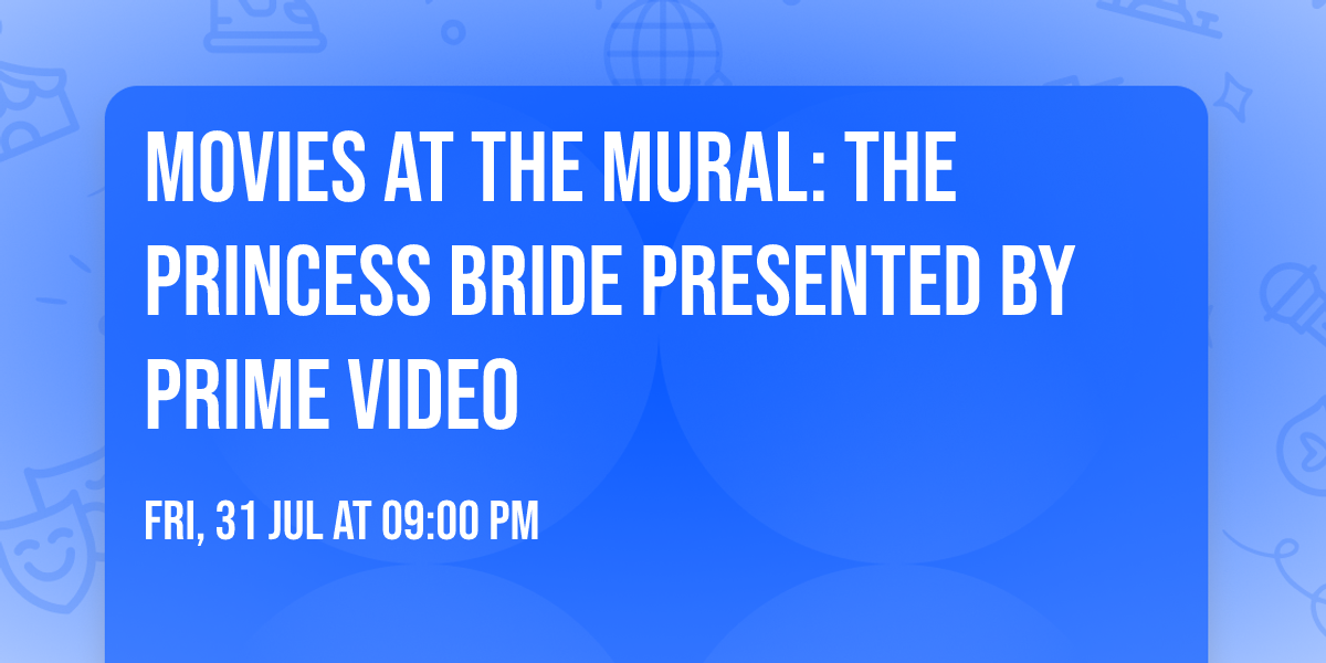 Movies at the Mural: The Princess Bride Presented by Prime Video 