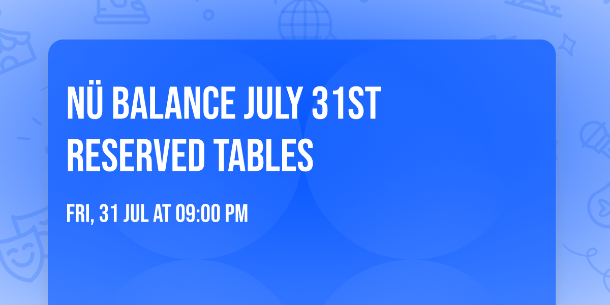 N\u00fc Balance July 31st Reserved Tables