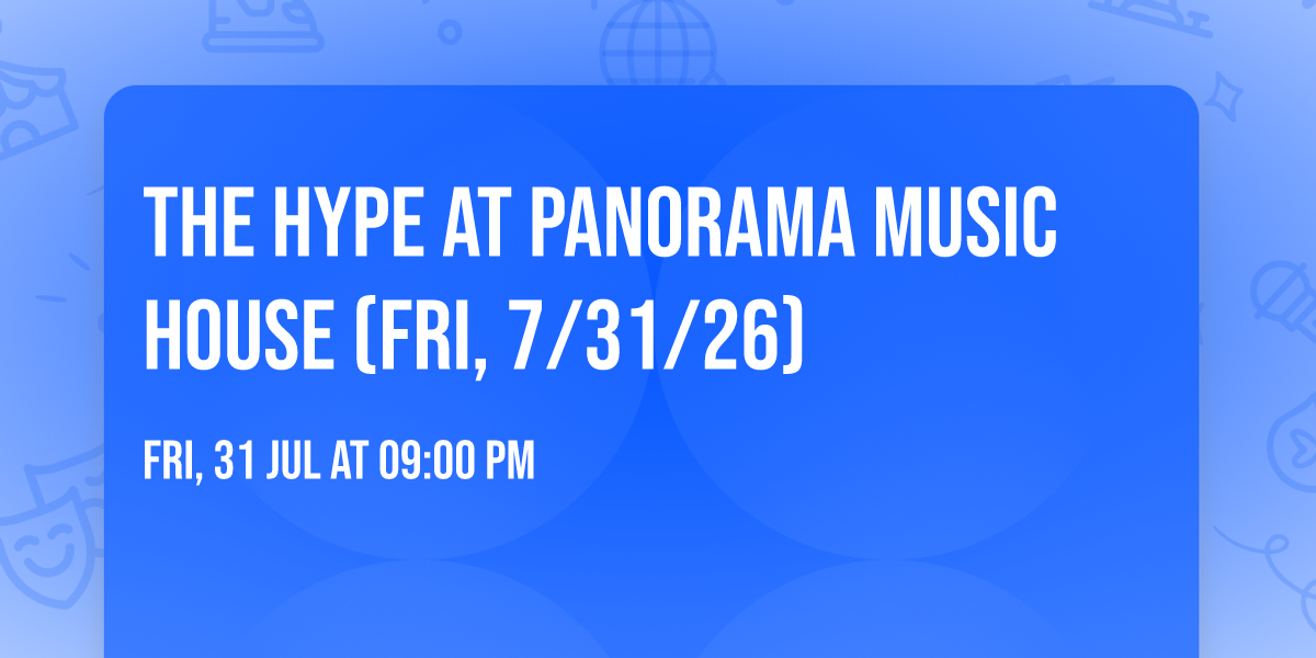 The Hype at Panorama Music House (Fri, 7\/31\/26)