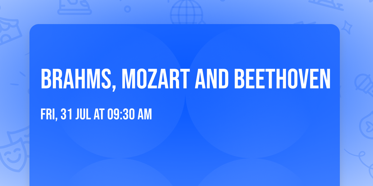 Brahms, Mozart and Beethoven