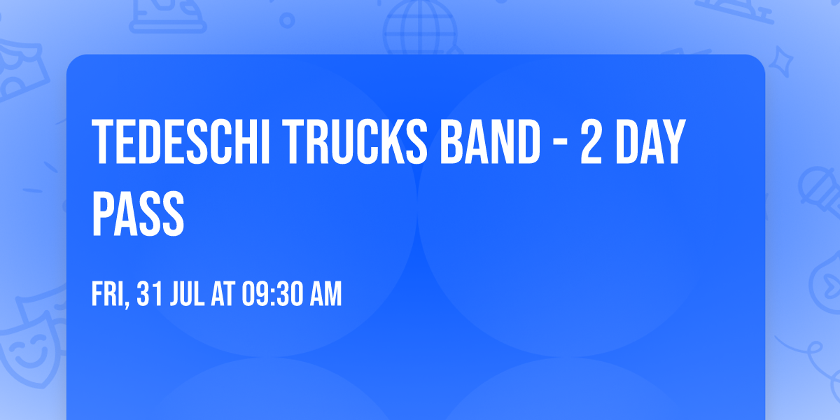Tedeschi Trucks Band - 2 Day Pass