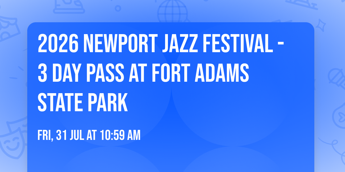 2026 Newport Jazz Festival - 3 Day Pass at Fort Adams State Park
