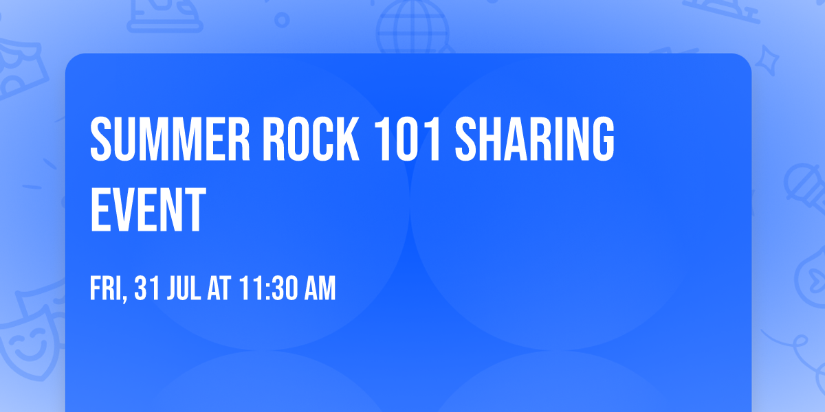 Summer Rock 101 Sharing Event