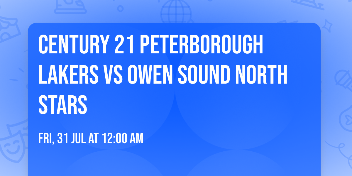 Century 21 Peterborough Lakers vs Owen Sound North Stars