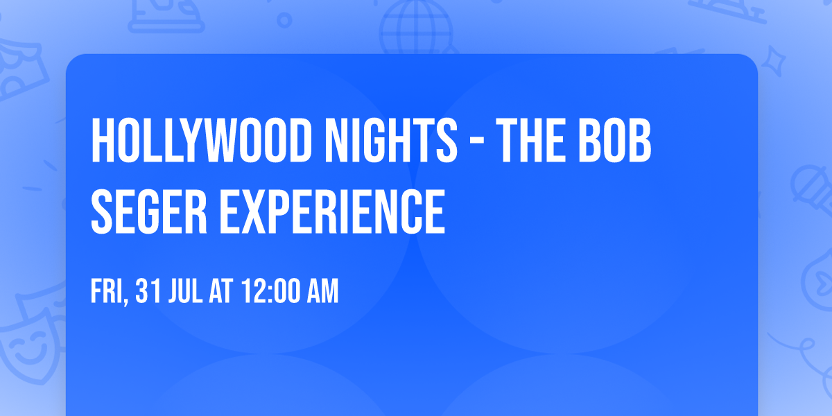 Hollywood Nights - The Bob Seger Experience