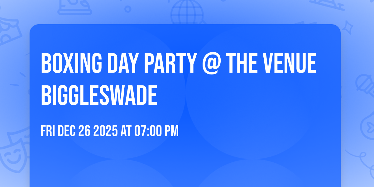 BOXING DAY PARTY @ THE VENUE BIGGLESWADE 