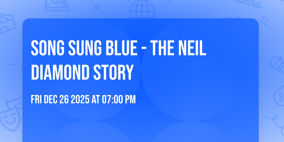 Song Sung Blue - The Neil Diamond Story