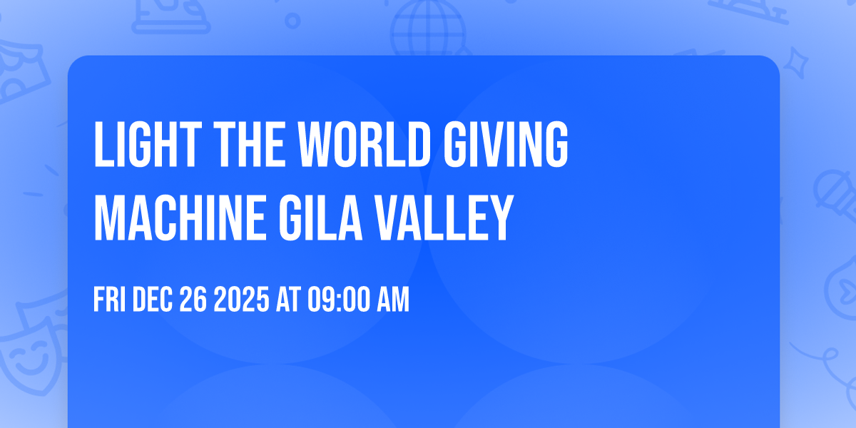 Light the World Giving Machine Gila Valley
