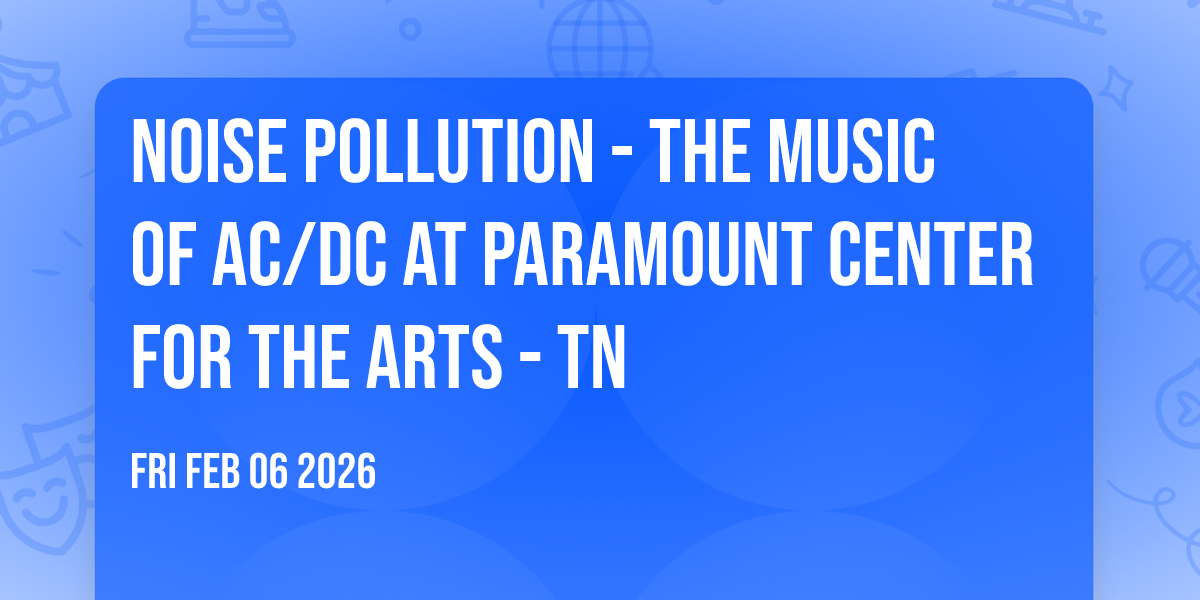 Noise Pollution - The Music of AC/DC at Paramount Center for the Arts - TN