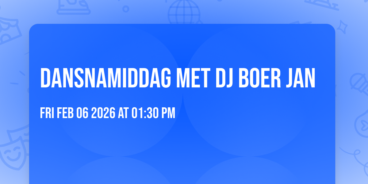 Dansnamiddag met Dj Boer Jan