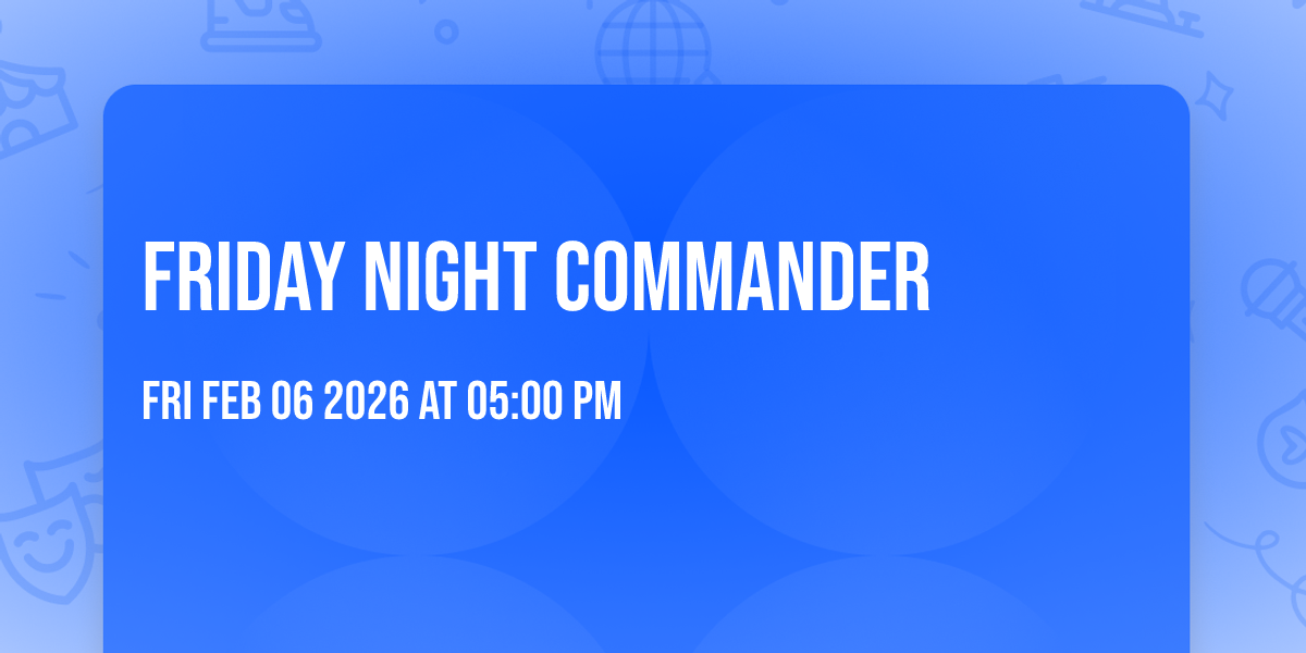 Friday Night Commander