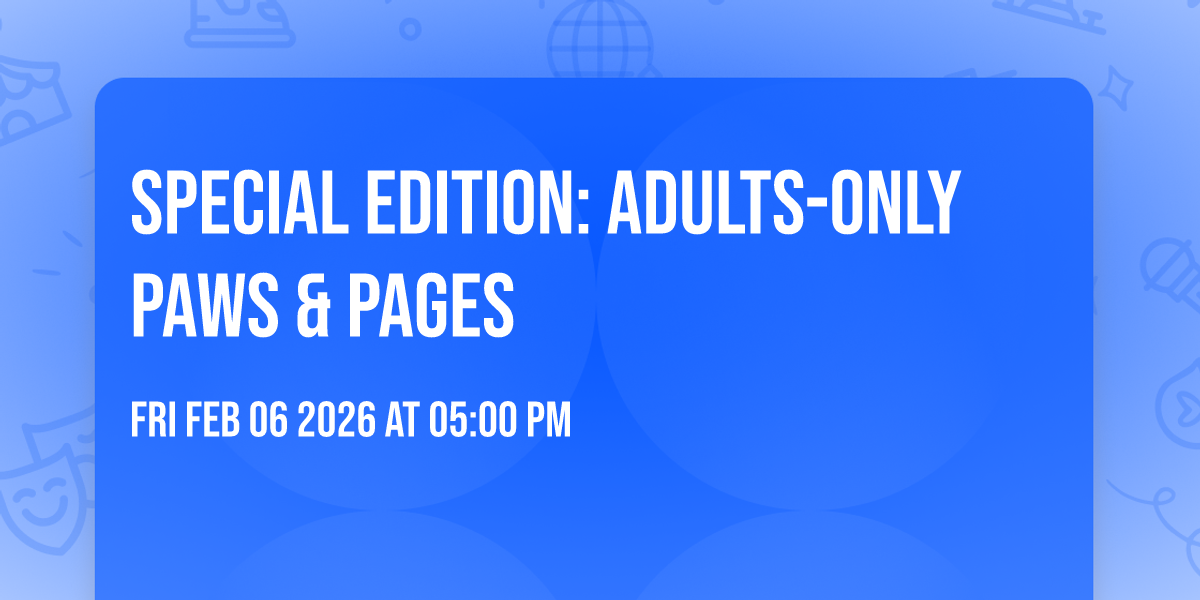 Special Edition: Adults-Only Paws & Pages 🐾📖
