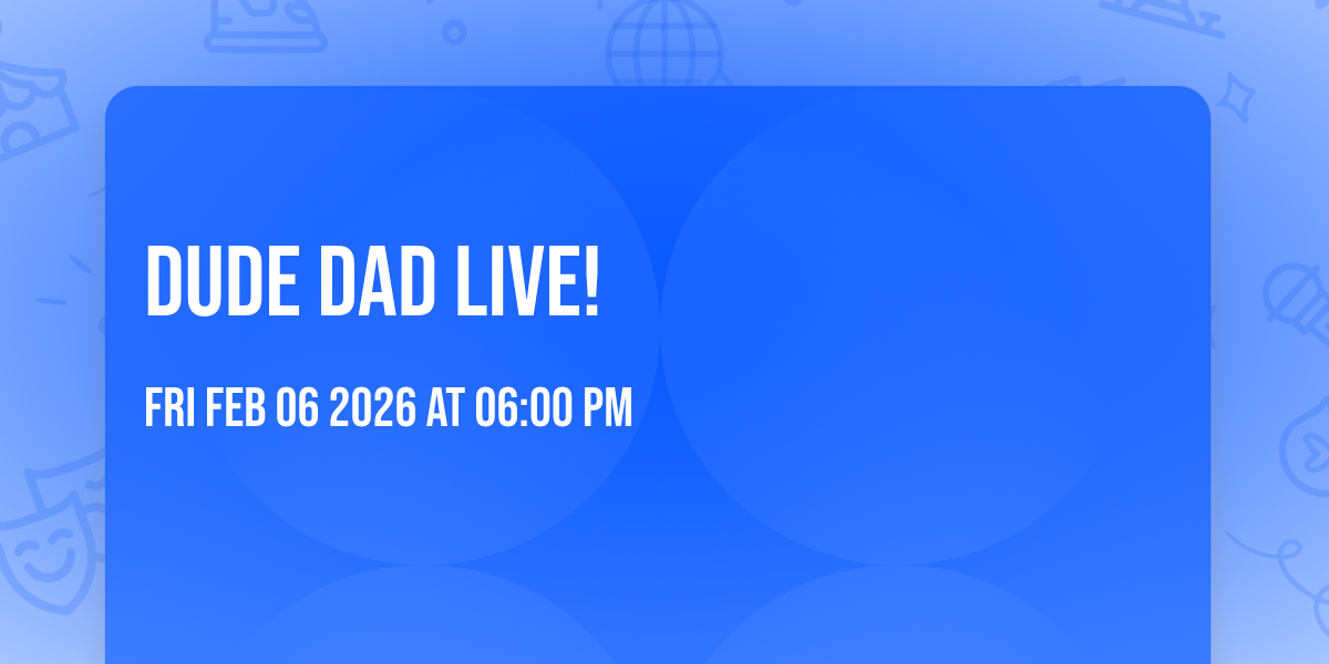 Dude Dad Live!