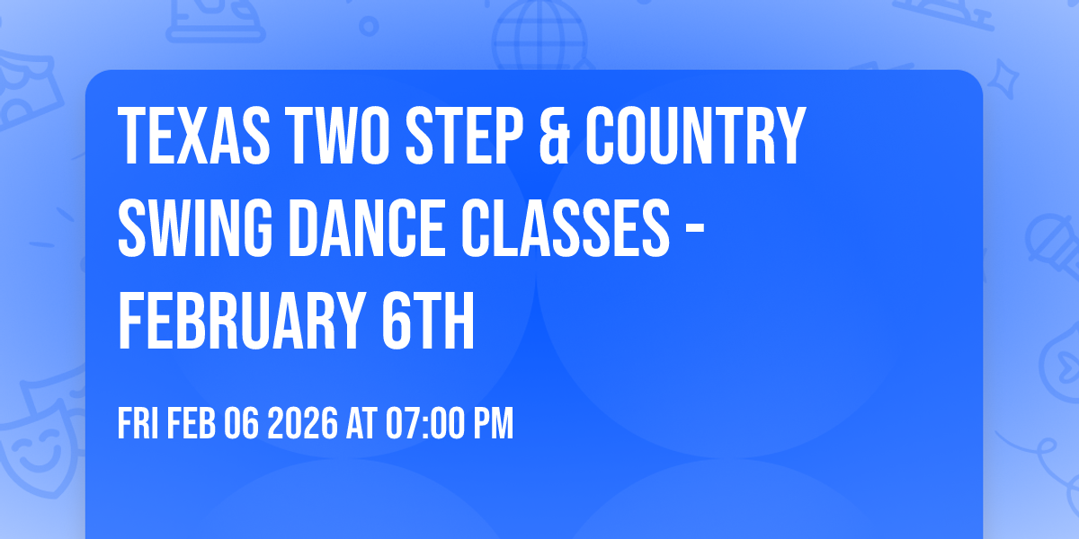Texas Two Step & Country Swing Dance Classes - February 6th