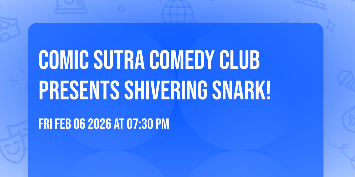Comic Sutra Comedy Club presents Shivering Snark!