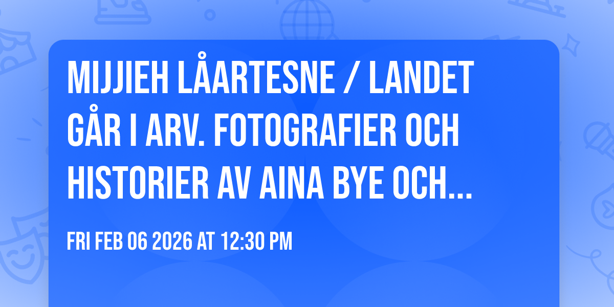 Mijjieh Låartesne / Landet går i arv. Fotografier och historier av Aina Bye och Bengt Åke Jåma