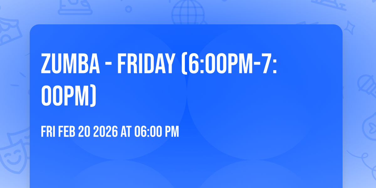 Zumba - Friday (6:00pm-7:00pm)