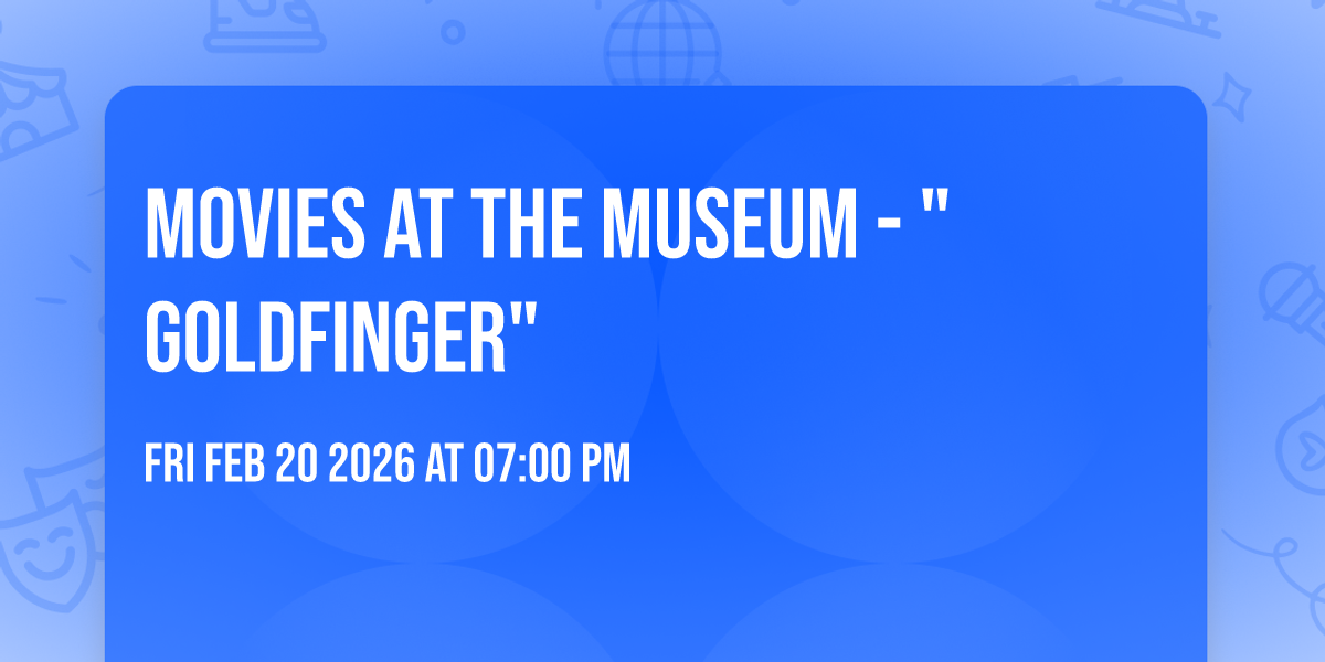 Movies at the Museum - "Goldfinger"