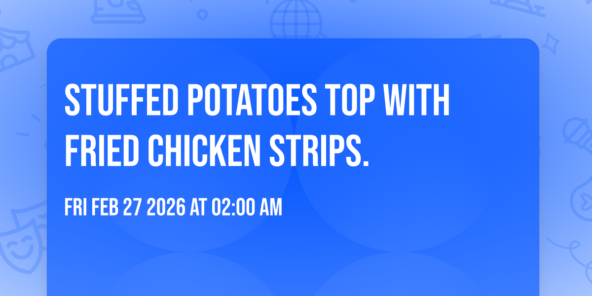 Stuffed Potatoes 🥔 Top with Fried Chicken Strips. 