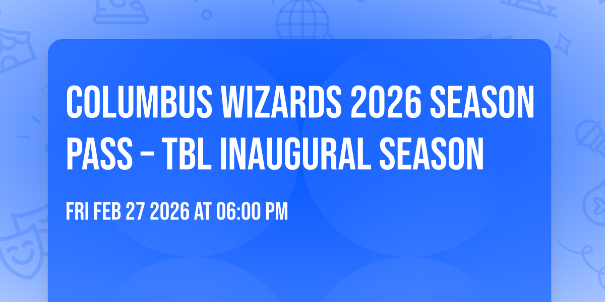 Columbus Wizards 2026 Season Pass – TBL Inaugural Season