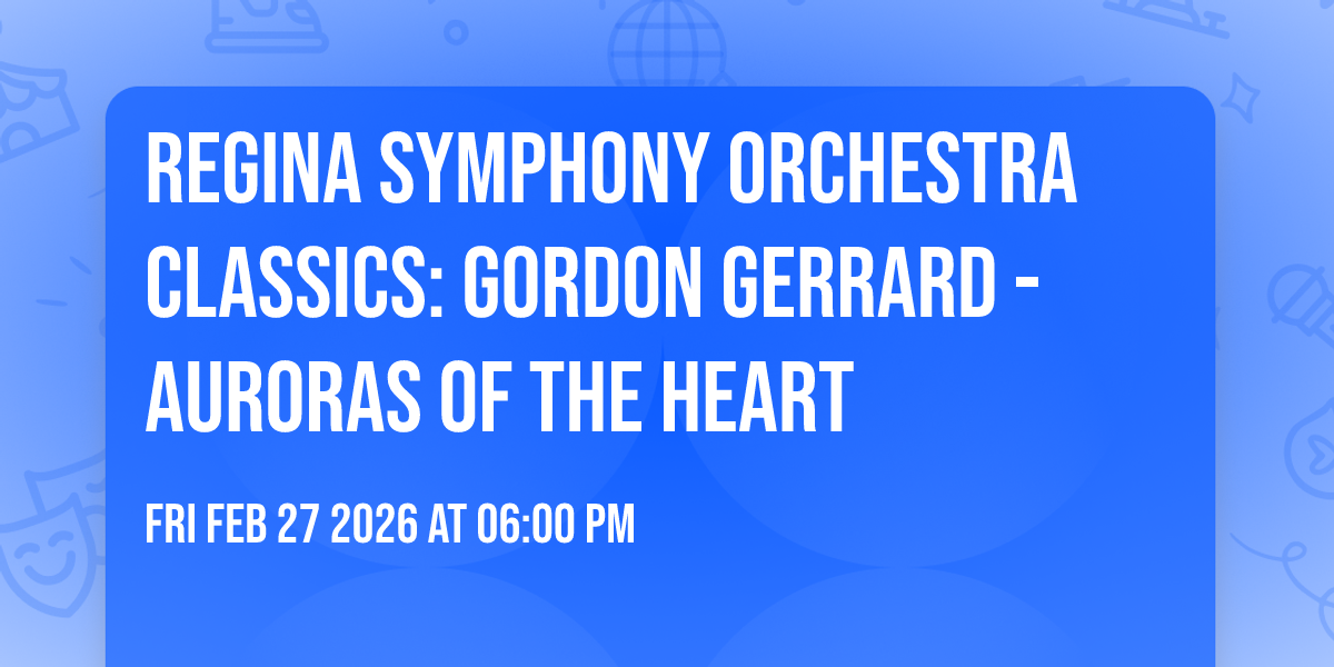 Regina Symphony Orchestra Classics: Gordon Gerrard - Auroras of the Heart