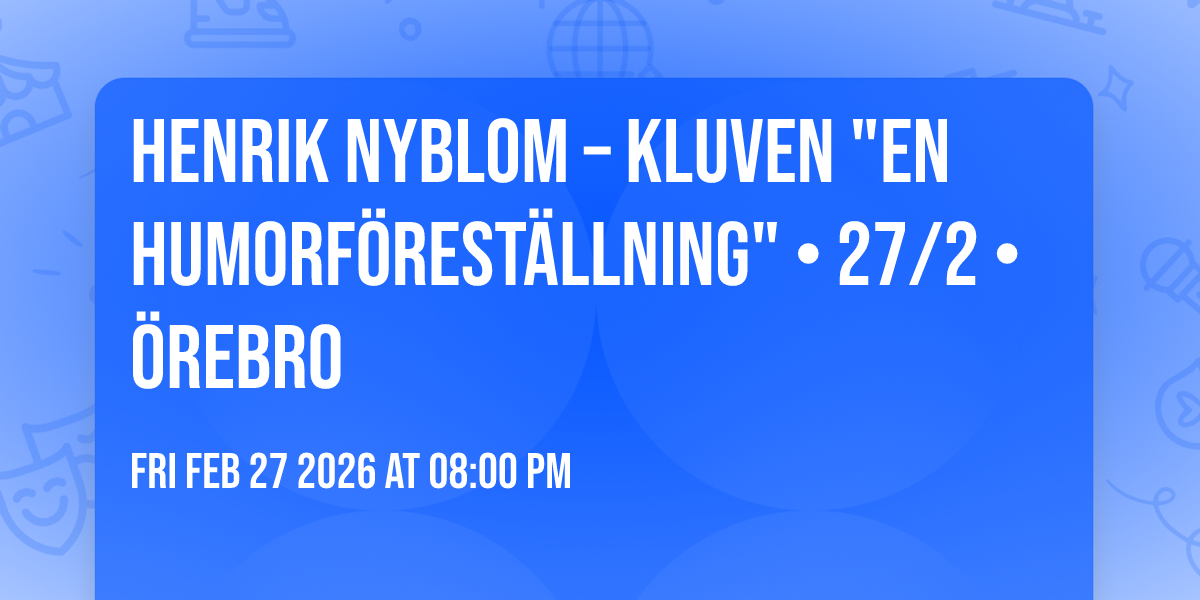 Henrik Nyblom – Kluven "En humorföreställning" • 27/2 • Örebro