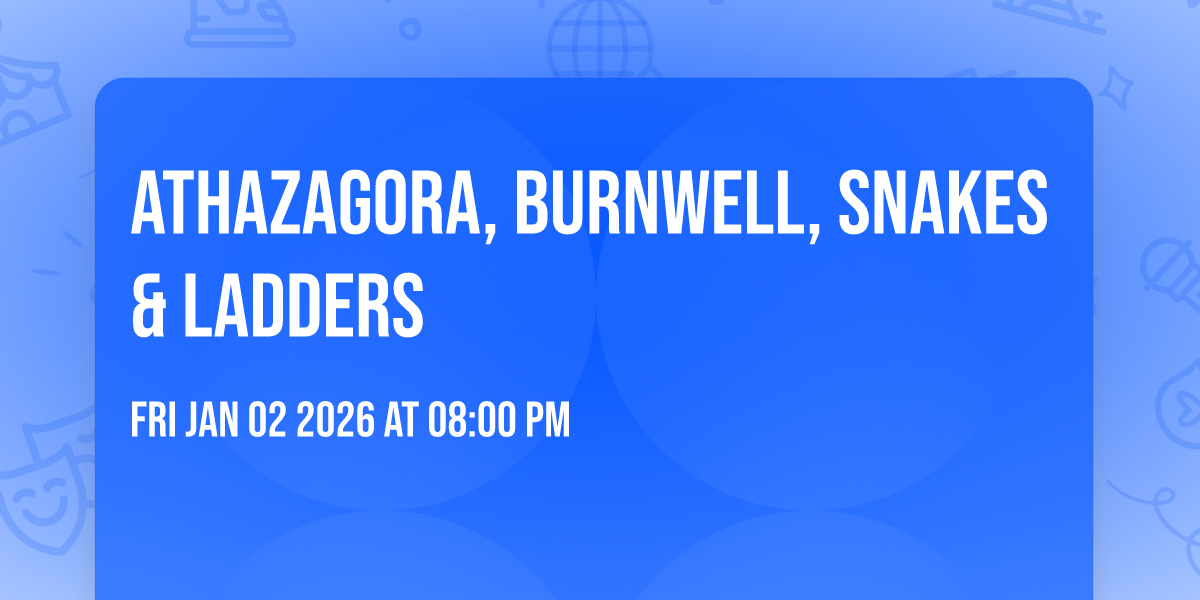 Athazagora, Burnwell, Snakes & Ladders