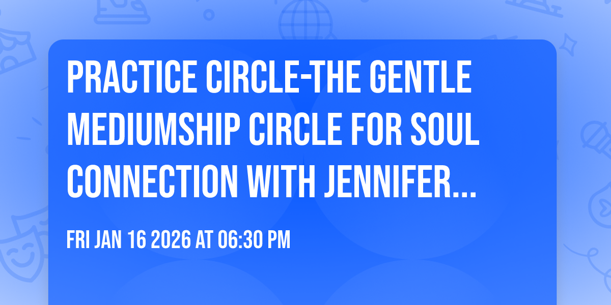 Practice Circle-The Gentle Mediumship Circle for Soul Connection with Jennifer & Patrick