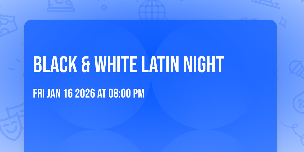 🖤🤍 BLACK & WHITE LATIN NIGHT 🤍🖤