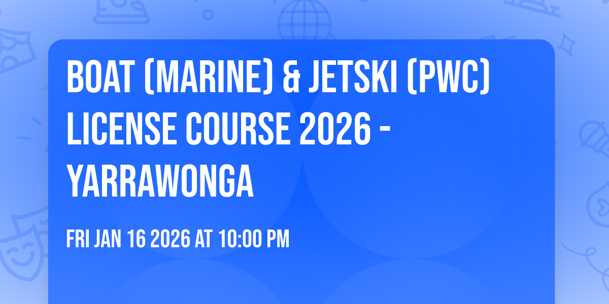 Boat (Marine) & Jetski (PWC) License Course 2026 - YARRAWONGA