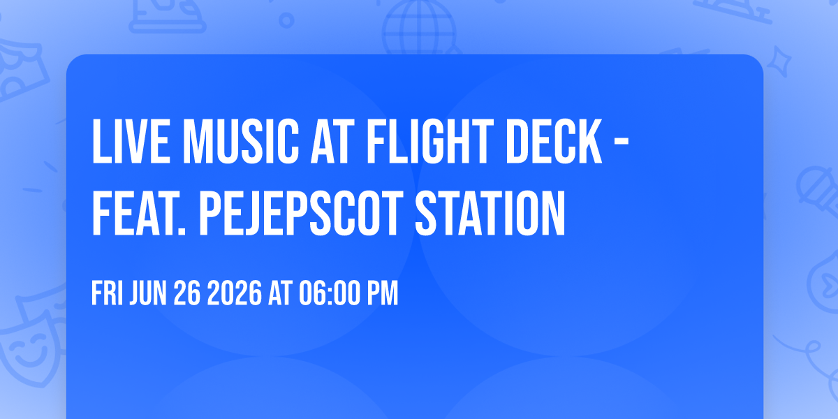 Live Music at Flight Deck - feat. Pejepscot Station
