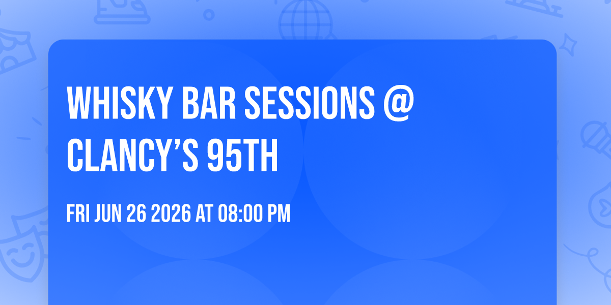 Whisky Bar Sessions @ Clancy’s 95th